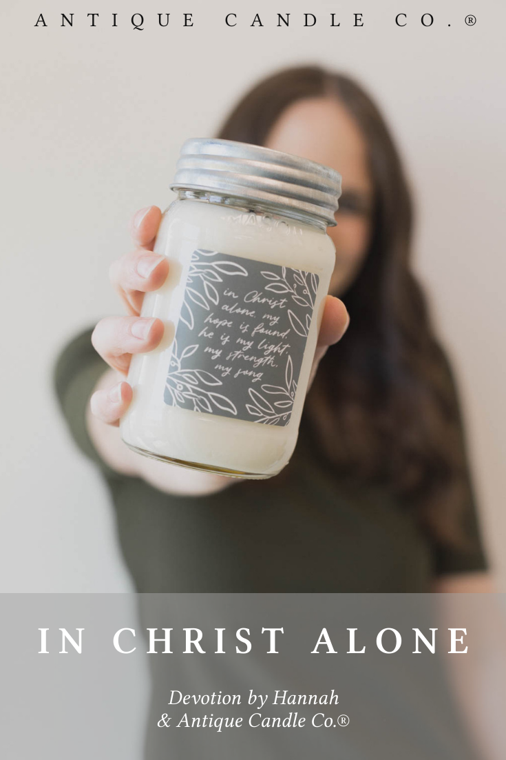 "In Christ Alone..." Devotion by Hannah & Antique Candle Co.®