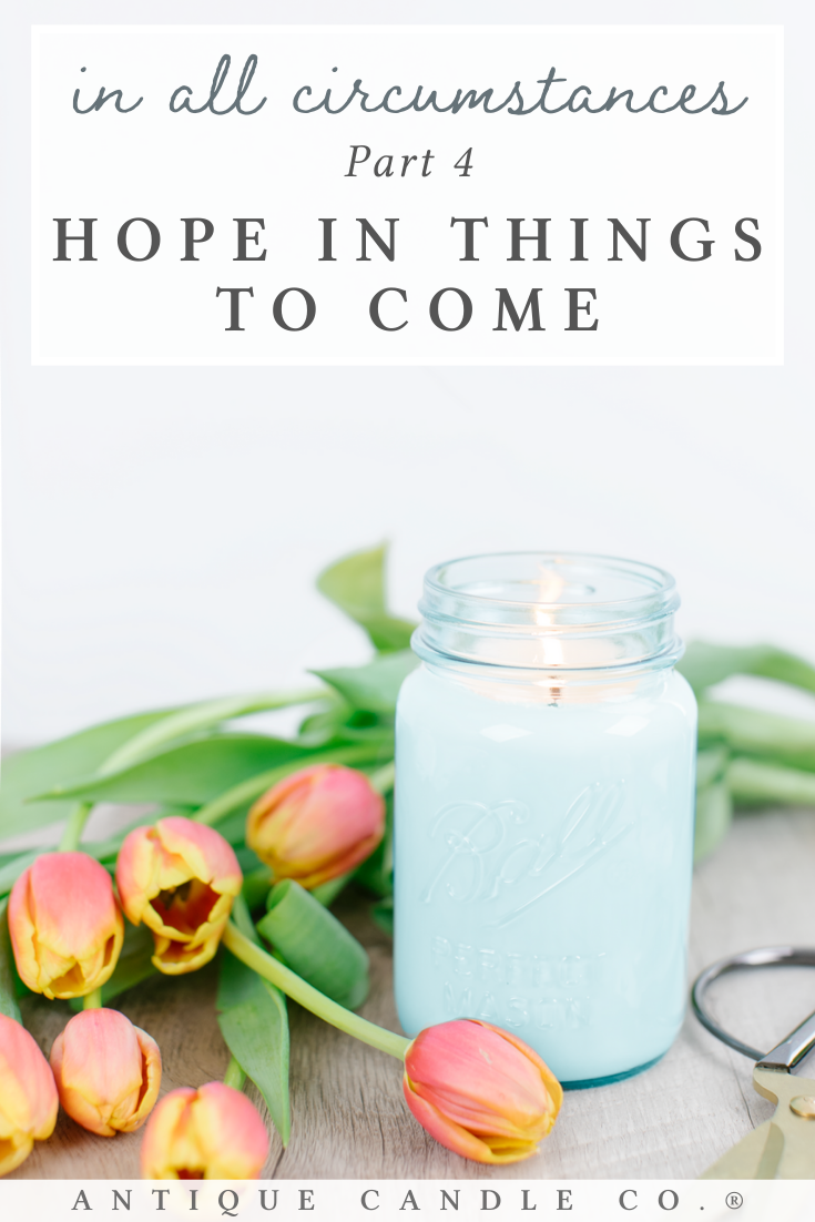 in all circumstances part 4: hope in things to come