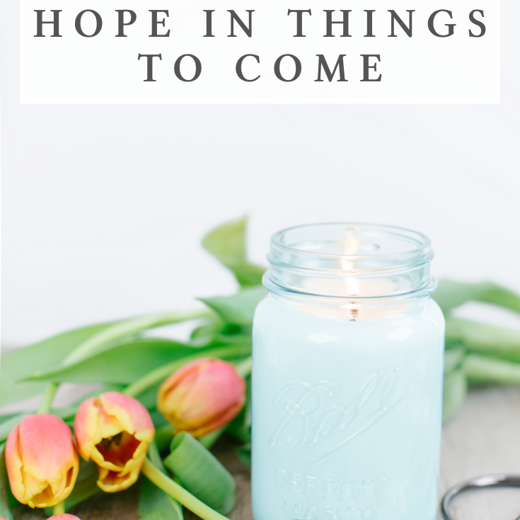 in all circumstances part 4: hope in things to come