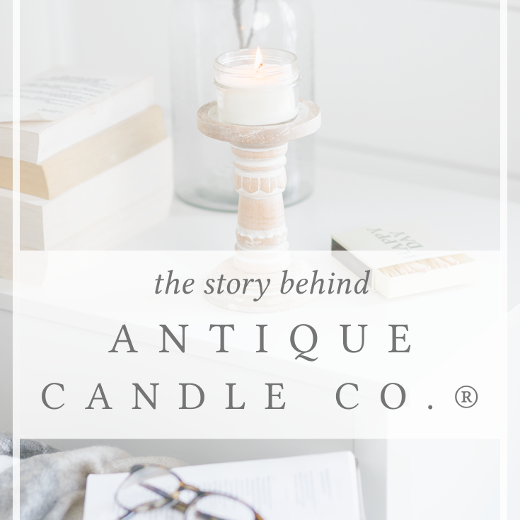 the story behind Antique Candle Co.®