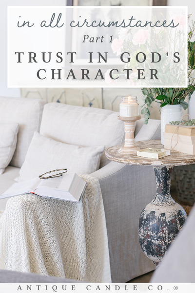 in all circumstances part 1: trust in God's character