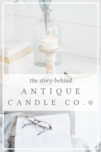 the story behind Antique Candle Co.®